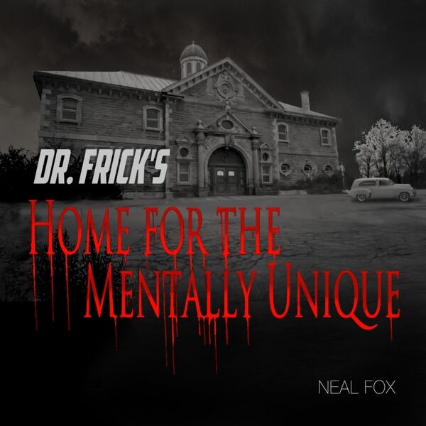 Cover art for Dr. Frick's Home for the Mentally Unique